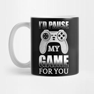 I'd Pause My Game For You Mug